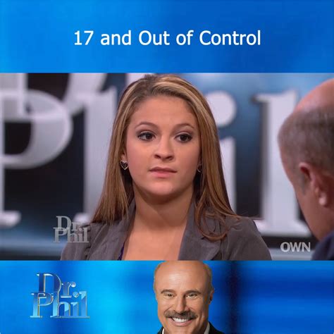 dr phil ranch|17 and Out of Control .